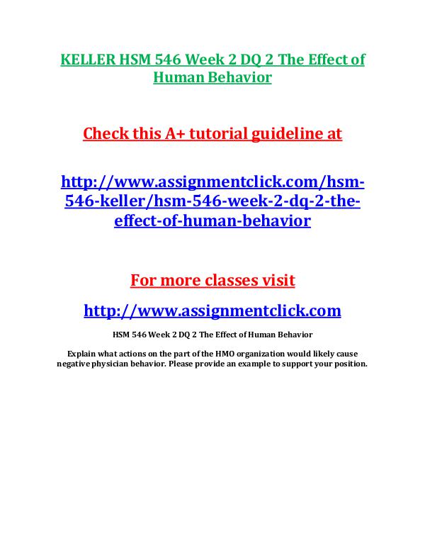 KELLER HSM 546 Entire Course KELLER HSM 546 Week 2 DQ 2 The Effect of Human Beh