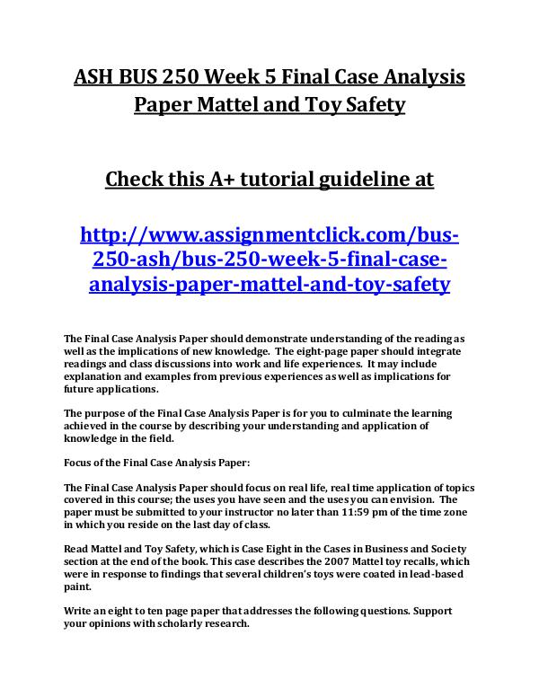 ASH BUS 250 Entire Course ASH BUS 250 Week 5 Final Case Analysis Paper Matte