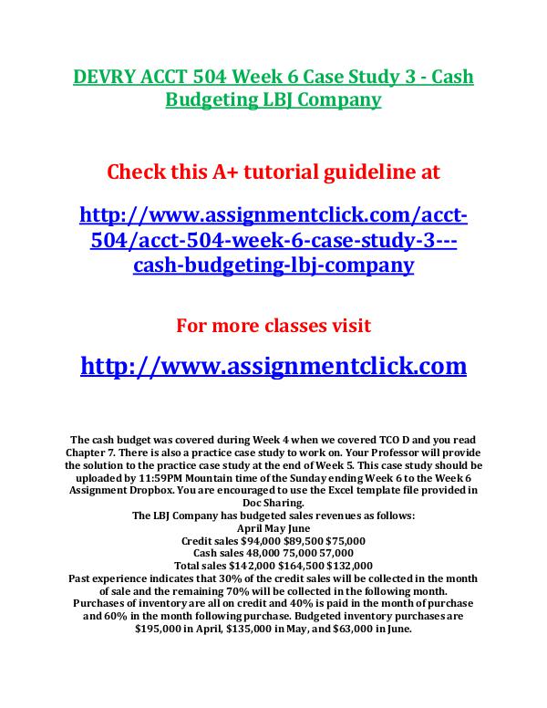 DEVRY ACCT 504 Week 3 Case Study 1 Flower Landscaping Corporation DEVRY ACCT 504 Week 6 Case Study 3 - Cash Budgetin