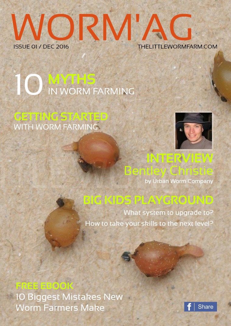 Worm'ag: Worm Farming Magazine Issue 01 - December 2016