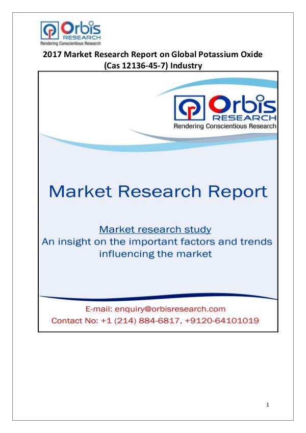 Global Potassium Oxide (Cas 12136-45-7) Industry Overview Orbis Research: 2017 Global Potassium Oxide