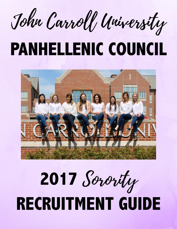 John Carroll University 2017 Sorority Recruitment Booklet 2017 Sorority Recruitment Guide_JCU Panhellenic Co