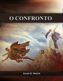 O Confronto por Ellen G. White