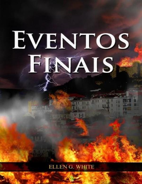 Eventos Finais por Ellen G. White 1