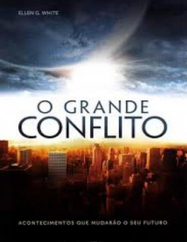 O Grande Conflito por Ellen G. White 1