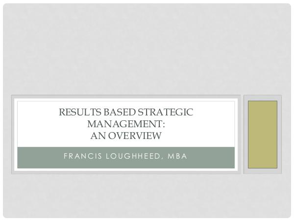 Results Based Strategic Management: An Overview Vol 1.