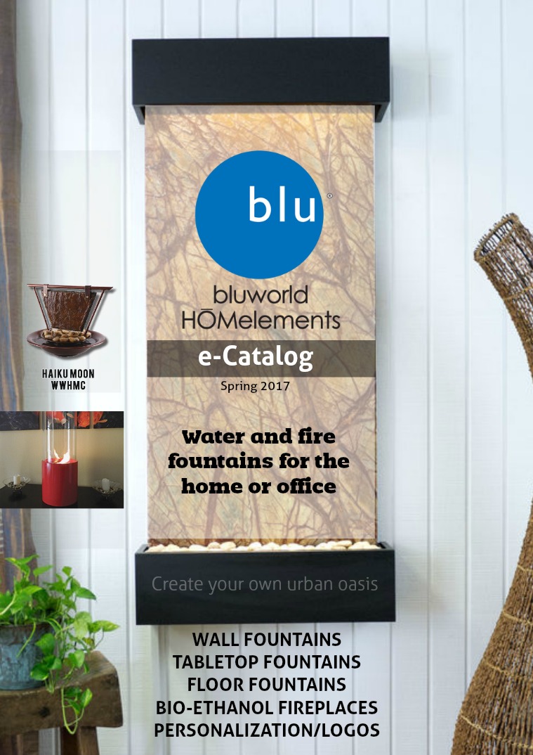 Bluworld HOMelements e-Catalog Issue 01 Bluworld HOMelements Fountain & Fireplace Catalog