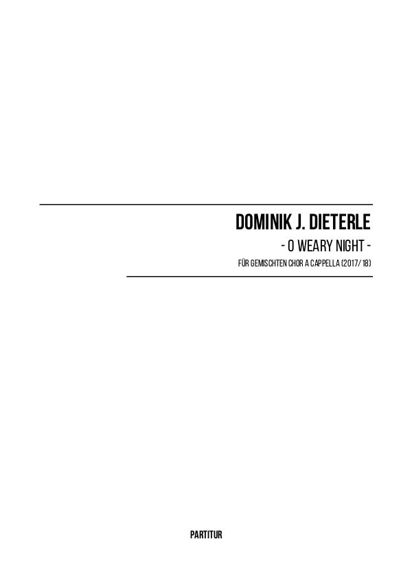 Dominik J. Dieterle - O weary Night (2017/18)