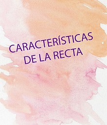 CARACTERÍSTICAS DE LA RECTA