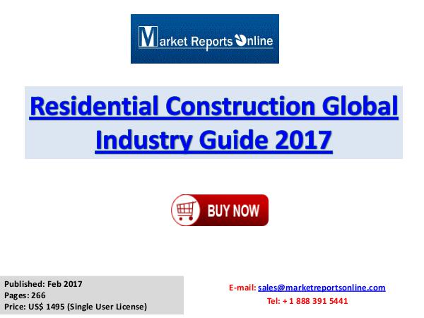 Residential Construction Industry 2017 Market Trends and Competitive Residential Construction Global Industry Guide 201