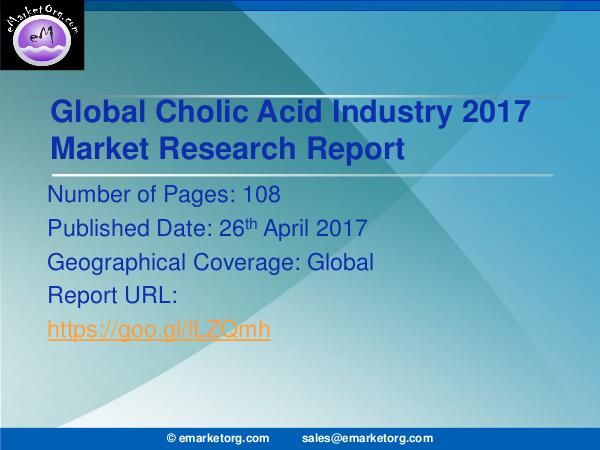 Global Cholic Acid Market Research Report 2017 Research Report explores the global Cholic Acid in