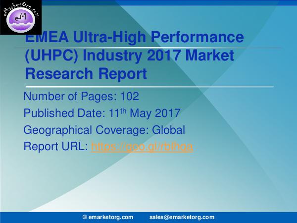 EMEA Ultra-High Performance Concrete (UHPC) Market Report 2017 EMEA Ultra-High Performance Concrete Market (UHPC)