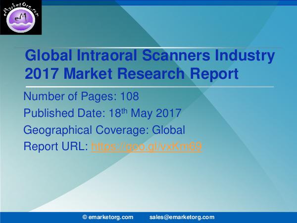 Global Intraoral Scanners Market Research Report 2017 Intraoral Scanners Market to 2021 Consumption Volu