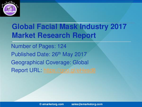 Global Facial Mask Market Research Report 2017 Facial Mask Market by Type, Application and Region