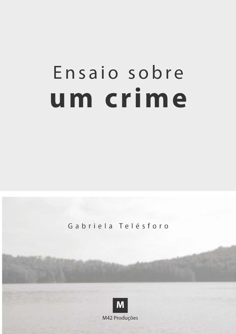 Ensaio sobre um crime 1º Volume