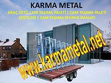 KARMA METAL Cam tasima paleti cam paletleri