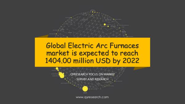 QYR Market Research Global Electric Arc Furnaces market research