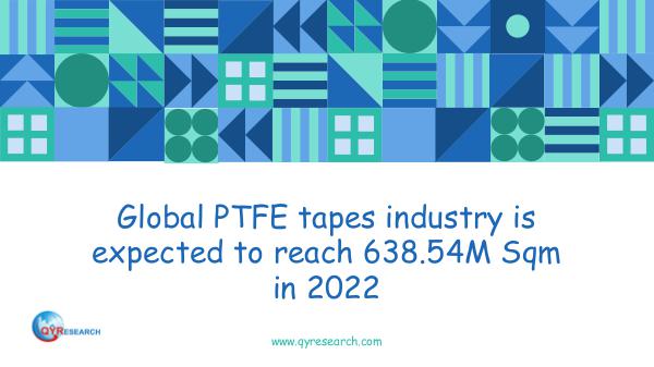 QYR Market Research Global PTFE tapes industry analysis