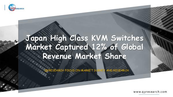 QYR Market Research Japan High Class KVM Switches  Market Research