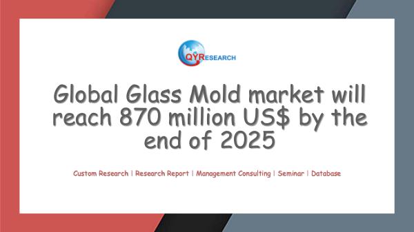 QYR Market Research Global Glass Mold market research