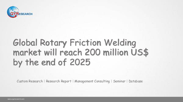 Global Rotary Friction Welding market research