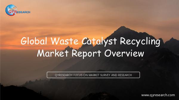 QYR Market Research Global Waste Catalyst Recycling Market Report