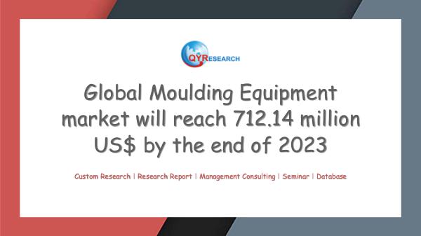 QYR Market Research Global Moulding Equipment market research