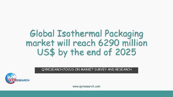 QYR Market Research Global Isothermal Packaging market research