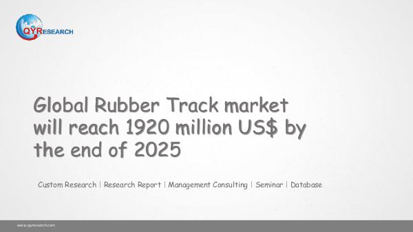 QYR Market Research Global Rubber Track market research