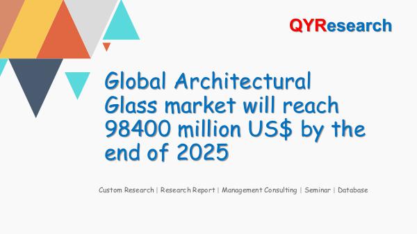 QYR Market Research Global Architectural Glass market research