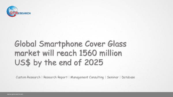 Global Smartphone Cover Glass market research