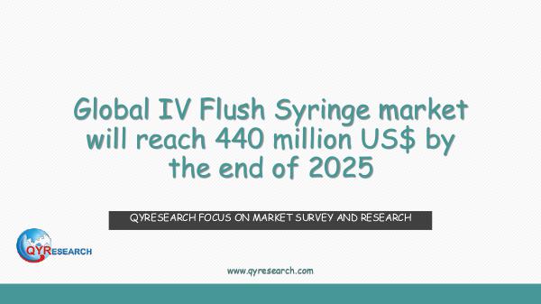 QYR Market Research Global IV Flush Syringe market research