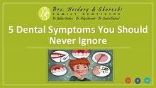 5 Dental Symptoms You Should Never Ignore