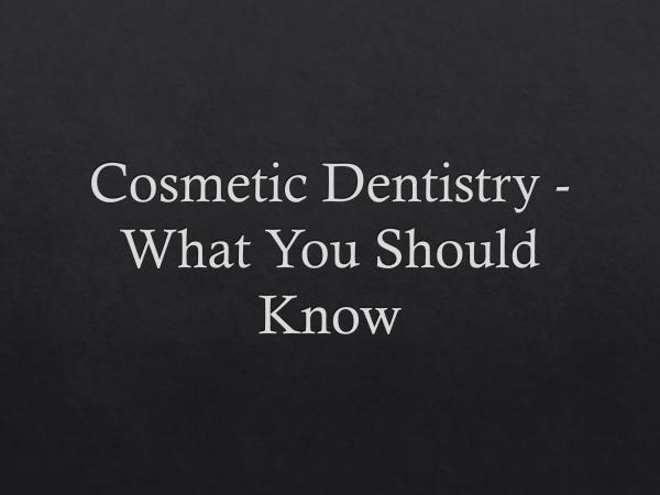 Cosmetic Dentistry - What You Should Know