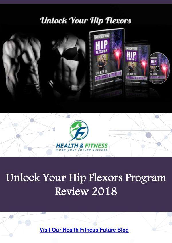 Unlock Your Hip Flexors Program Review 2018 Unlock Your Hip Flexors Program Review 2018