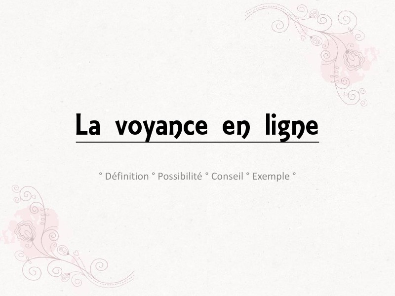 La voyance en ligne La voyance en ligne - Conseils et exemple